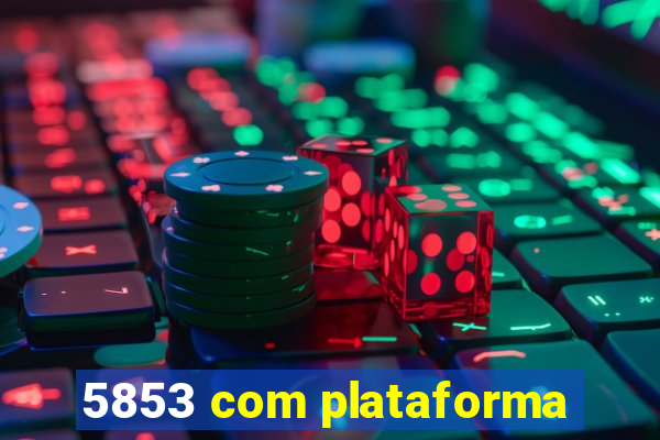 5853 com plataforma